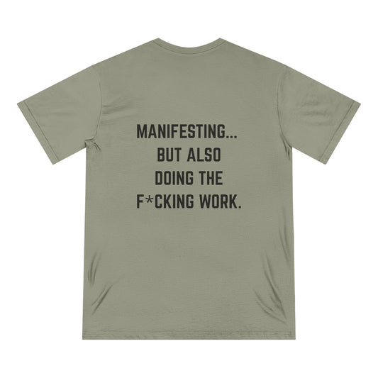 Manifesting, But Also Doing the Work™ Organic Tee