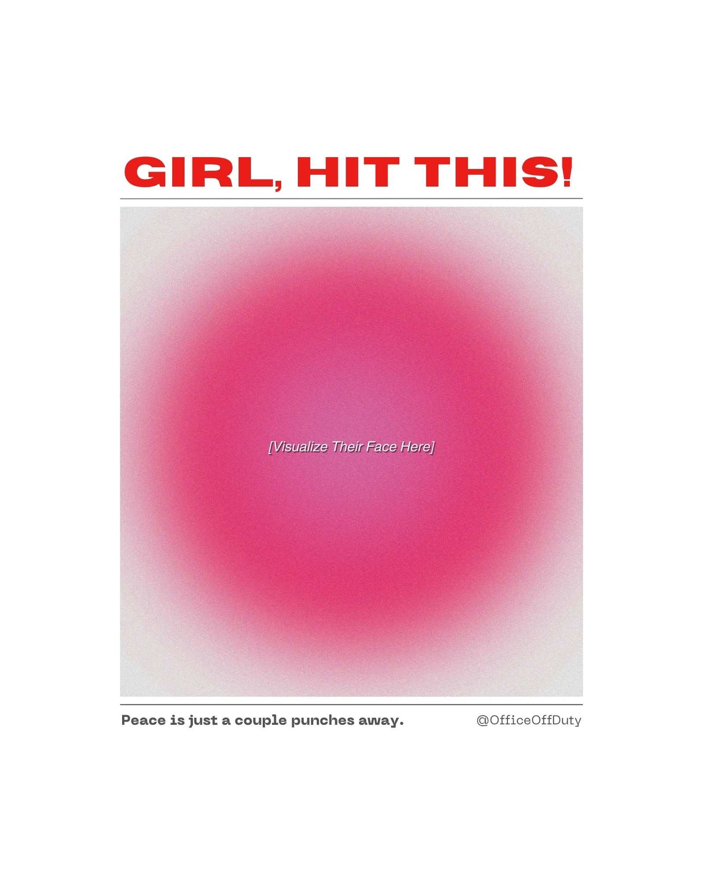 Flat design of the “Girl, Hit This!” pillow in pink gradient by Office Off-Duty. The artwork features a red header, soft target-style gradient, and playful text that reads “Peace is just a couple punches away.” Modern, witty, and perfectly cathartic.