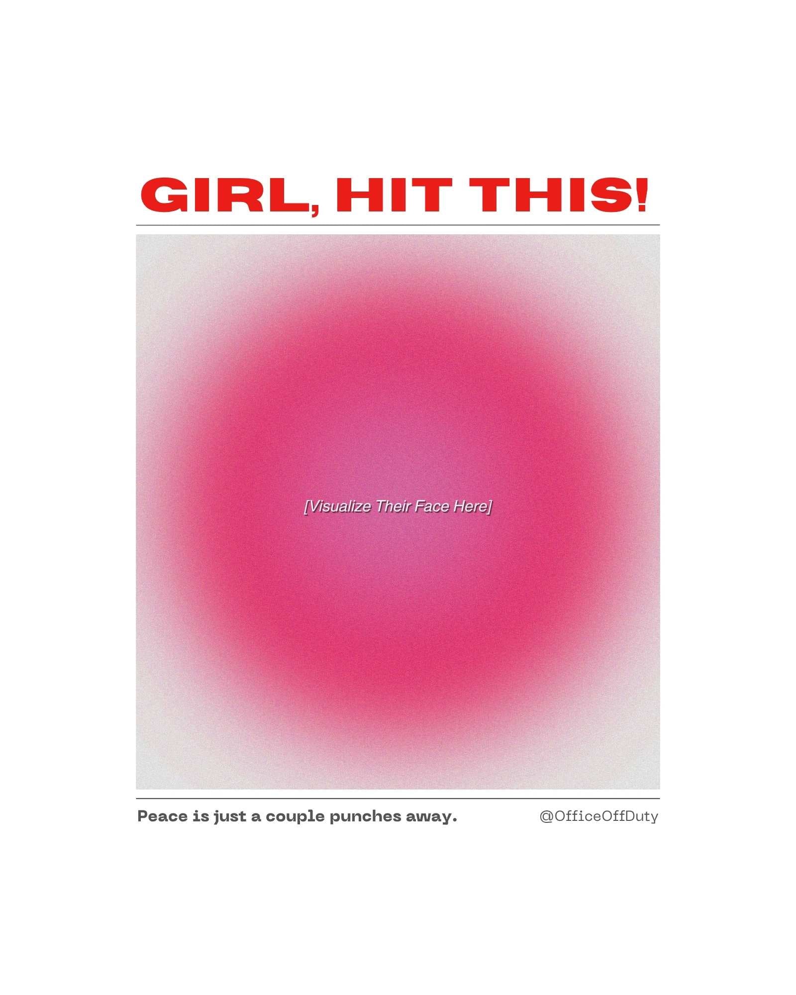 Flat design of the “Girl, Hit This!” pillow in pink gradient by Office Off-Duty. The artwork features a red header, soft target-style gradient, and playful text that reads “Peace is just a couple punches away.” Modern, witty, and perfectly cathartic.